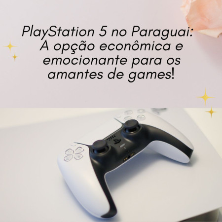 PlayStation 5 no Paraguai: A opção econômica e emocionante para os amantes de games!